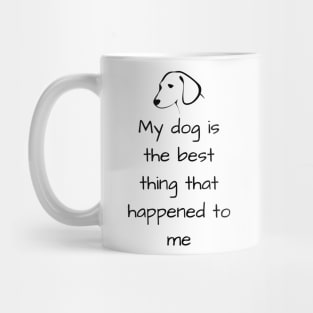 My dog is the best Quote Mug